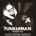 Funkerman - Speed Up Acid Drum Extended Mix