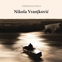 Nikola Vranjkovi - Nikada ti ne u vi e otkriti nijednu tajnu