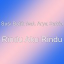 Susi Butik feat Arya Satria - Rindu Aku Rindu