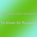 Qurrota Ayun feat Mawaddah - Ya Khadi Sir Ruwaida