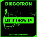 Discotron - Let It Show Original Mix