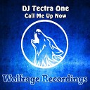 DJ Tectra One - Call Me Up Now Original Mix