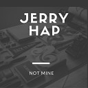 Jerry Hap - Not Mine Original Mix