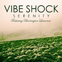 Vibe Shock feat Barrington Lawrence - Serenity Radio Edit