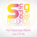 Paul Solaris feat Mpeelo - Give It To Me Original Mix