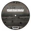 Tom SPL feat Andrew Live - Call For Help Opi Remix