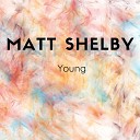 Matt Shelny - Young Radio Edit