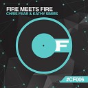 Chris Fear Kathy Simms - Fire Meets Fire Original Mix