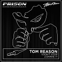 Tom Reason - Shake It Original Mix