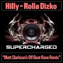 Hilly - Rolla Dizko Matt Clarkson s Off Beat Rave…