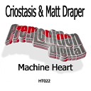 Criostasis Matt Draper - Machine Heart Original Mix