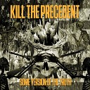 Kill The Precedent - A Song for Slit Wrists