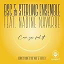 BSC Sterling Ensemble feat Nadine Navarre - Can You Feel It Steal Vybe Burning Soul Remix