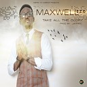 Maxwell E Z O - Take All The Glory