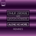 Philip George Anton Powers - Alone No More Dexcell Remix