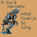 G Roy Nyk Detlor - What Took Us So Long