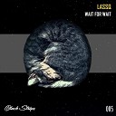 Lassq - Wait For Wait Original Mix