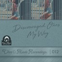 Discouraged Ones - My Way Original Mix