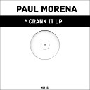 Paul Morena - Crank It Up Original Mix