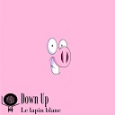 Le Lapin Blanc - Down Up Original Mix