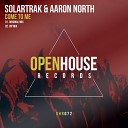 SolarTrak Aaron North - Come To Me Original Mix