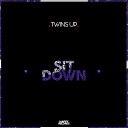 Twins Up - Sit Down Original Mix