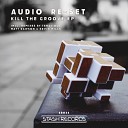 Audio Re Set - Kill The Groove Original Mix