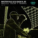 Master Fale DJ Dash feat K9 - Amacala Oscar P Remix