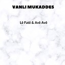 Vanl Mukaddes - L Fat Av Av