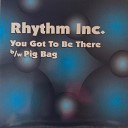 Rhythm Inc - You got to be there Clubtrade Mix