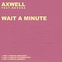 Axwell feat Nevada - Wait A Minute Radio Edit