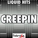 Liquid Hits - Creepin Karaoke Version Originally Performed By Eric…