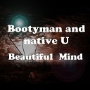 Bootyman Native U - Beautiful Mind Radio Edit