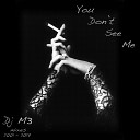 DJ M3 - You Don t See Me 2017 Deep Mix
