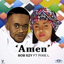 Bob Ezy feat Pixie L - Amen