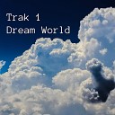 Trak 1 - Dream World Wilhaeven Remix