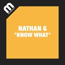Nathan G - Know What Original Mix