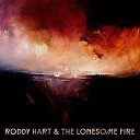 Roddy Hart The Lonesome Fire - Bad Blood