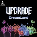 Upgrade - DreamLand Original Mix