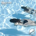 Pablo Say - Wet Original Mix