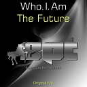 Who I AM - The Future Original Mix