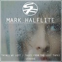 Mark Halflite - Things We Lost Original Mix