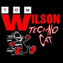 The Tom Wilson Project - Techno Cat Perplexer Remix