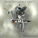 Dream the Electric Sleep - Let The Light Flood In