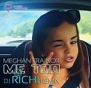 Meghan Trainor - Me Too DJ RICHI Remix