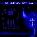 The Evil Amigos - Bora Bora Dirty Culture Remix