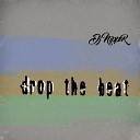 DJ NiPPER - Drop The Beat Original Mix