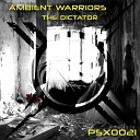 Ambient Warriors - The Dictator Original Mix