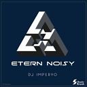 DJ Imperyo - Etern Noisy Original Mix