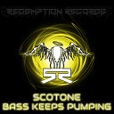 Scotone - Bass Keeps Pumping Original Mix